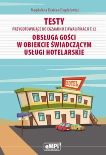 Testy kwalifikacja T.12 Obsługa gości w obiekcie.. - Podręczniki dla liceum - miniaturka - grafika 2