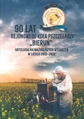 Książki regionalne - 90 lat rejonowego koła pszczelarzy BIERUŃ,antologia 2013-2022 - miniaturka - grafika 1
