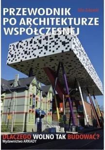 Przewodnik po architekturze współczesnej. Dlaczego wolno tak budować - JOHN ZUKOWSKY - Książki o architekturze - miniaturka - grafika 2