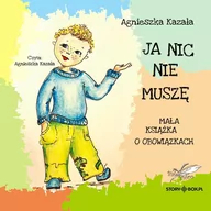 Audiobooki dla dzieci i młodzieży - Ja nic nie muszę. Mała książka o obowiązkach - miniaturka - grafika 1