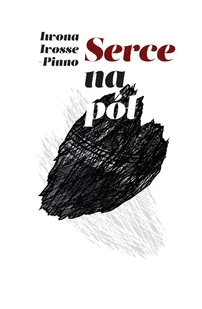 Serce na pół Iwona Ivosse-Pinno - Poezja - miniaturka - grafika 1