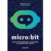 Książki o programowaniu - Helion Micro:bit Nauka programowania i elektroniki dla małych oraz dużych - miniaturka - grafika 1