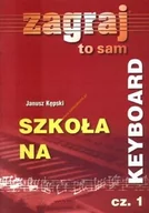 Instrumenty klawiszowe - AN Kępski Janusz- Zagraj to sam - Szkoła na keyboard cz. I - miniaturka - grafika 1