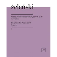 Podręczniki dla szkół zawodowych - Żeleński. Sześć utworów charakterystycznych Op.17 na fortep.1 - miniaturka - grafika 1