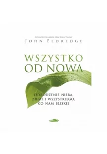 Wszystko od nowa John Eldredge - Religia i religioznawstwo - miniaturka - grafika 4