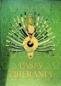Książki o kulturze i sztuce - Pasja zbierania - miniaturka - grafika 1