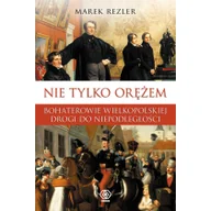 Historia Polski - Nie tylko orężem - Marek Rezler - miniaturka - grafika 1