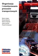 Zarządzanie - Instytut Logistyki i Magazynowania Maciej Stajniak, Marcin Hajdul, Marcin Foltyński, Organizacja i monitorowanie procesów transportowych - miniaturka - grafika 1