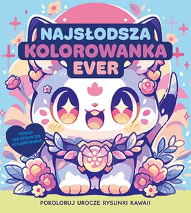 Najsłodsza kolorowanka ever. Pokoloruj rysunki kawaii - Poradniki hobbystyczne - miniaturka - grafika 1