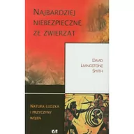 Historia świata - WYDAWNICTWO CIS Najbardziej niebezpieczne ze zwierząt. Natura ludzka i przyczyny wojny - Livingstone Smith David - miniaturka - grafika 1