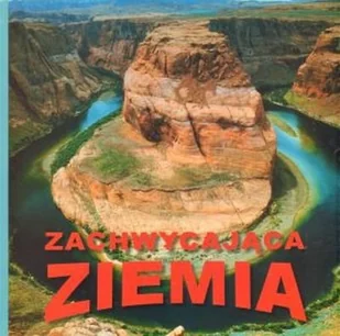 Zachwycająca Ziemia - Albumy krajoznawcze - miniaturka - grafika 1