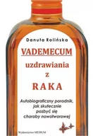 Zdrowie - poradniki - Vademecum uzdrawiania z raka - Danuta Rolińska - miniaturka - grafika 1