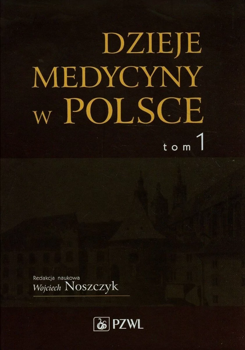 Wydawnictwo Lekarskie PZWL Dzieje medycyny w Polsce Tom 1 - Wydawnictwo Lekarskie PZWL