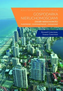 Gospodarka nieruchomościami. Zasoby nieruchomości, planowanie, gospodarowanie i zarządzanie - Technika Gospodarka nieruchomościami. Zasoby nieruchomości, planowanie, gospodarowanie i zarządzanie - Technika - miniaturka - grafika 1