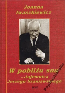 W pobliżu snu tajemnica Jerzego Szaniawskiego - Pamiętniki, dzienniki, listy - miniaturka - grafika 1