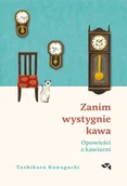 Literatura obyczajowa - zanim wystygnie kawa. opowieści z kawiarni - miniaturka - grafika 1