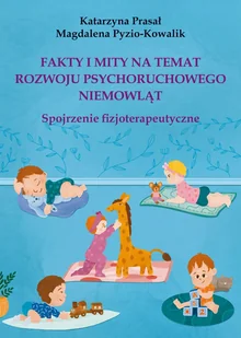 Fakty i mity na temat rozwoju psychoruchowego niemowląt. Spojrzenie fizjoterapeutyczne - Miłość, seks, związki - miniaturka - grafika 1