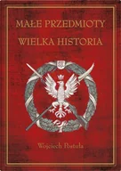 Albumy - historia - Małe przedmioty, wielka historia. Polskie pocztówki i druki patriotyczne XIX i XX wieku - miniaturka - grafika 1