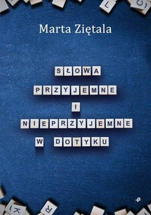 Słowa przyjemne i nieprzyjemne w dotyku - Poezja - miniaturka - grafika 1
