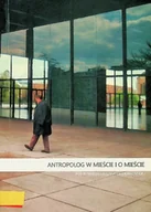 Felietony i reportaże - Antropolog w mieście i o mieście - miniaturka - grafika 1