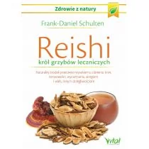 Vital Reishi król grzybów leczniczych - Schulten Frank-Daniel