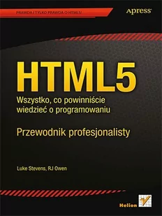 Helion HTML5 Wszystko co powinniście wiedzieć o programowaniu Luke Stevens RJ Owen - Książki o programowaniu - miniaturka - grafika 1