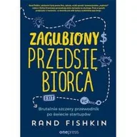 Biznes - Rand Fishkin Zagubiony przedsiębiorca Brutalnie szczery przewodnik po świecie startupów - miniaturka - grafika 1