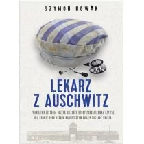 Szymon Nowak Lekarz z Auschwitz