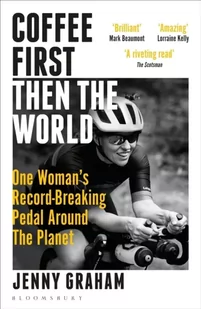Coffee First, Then the World: One Woman's Record-Breaking Pedal Around the Planet - Biografie obcojęzyczne - miniaturka - grafika 1