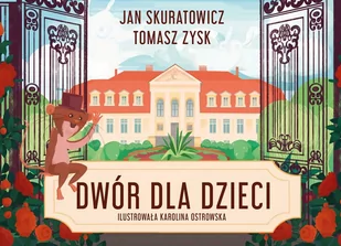 Zysk i S-ka Dwór wiejski dla dzieci. - JAN SKURATOWICZ, Zysk Tomasz - Baśnie, bajki, legendy - miniaturka - grafika 1