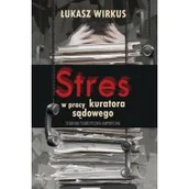 Psychologia - Stres w pracy kuratora sądowego - Wirkus Łukasz - miniaturka - grafika 1