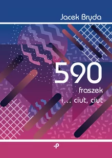 590 Fraszek I Ciut Ciut Jacek Bryda - Aforyzmy i sentencje - miniaturka - grafika 1