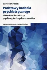 Wydawnictwo Uniwersytetu Jagiellońskiego Podstawy badania psychiatrycznego. dla studentów, lekarzy, psychologów i psychoterapeutów - Książki medyczne - miniaturka - grafika 2