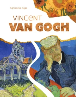 Vincent Van Gogh - Agnieszka Kijas - Książki o kulturze i sztuce - miniaturka - grafika 1