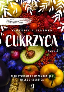 Wydawnictwo Kobiece Leczenie odżywianiem Cukrzyca typu 2 - Książki medyczne - miniaturka - grafika 2