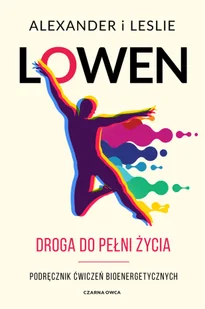 Droga do pełni życia. Podręcznik ćwiczeń bioenergetycznych - Psychologia - miniaturka - grafika 1