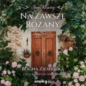 Audiobooki - literatura popularnonaukowa - Na zawsze Różany Bogna Ziembicka - miniaturka - grafika 1