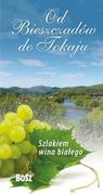 Przewodniki - Orłowski Stanisław Szlakiem wina białego Od Bieszczadów do Tokaju - miniaturka - grafika 1