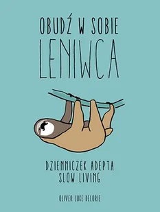 Obudź w sobie leniwca Delorie Oliver Luke - Pamiętniki, dzienniki, listy - miniaturka - grafika 2