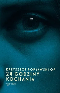 24 Godziny Kochania Krzysztof Popławski - Opowiadania - miniaturka - grafika 1