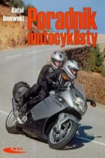 Wydawnictwa Komunikacji i Łączności WKŁ Poradnik motocyklisty - Rafał Dmowski - Poradniki motoryzacyjne - miniaturka - grafika 2