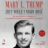Audiobooki - biografie - Zbyt wiele i nigdy dość. Jak moja rodzina stworzyła najniebezpieczniejszego człowieka na świecie - miniaturka - grafika 1
