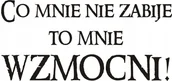 Naklejki na ścianę - Napis na ścianę naklejka - Co mnie nie zabije 132, 200x100 cm - miniaturka - grafika 1