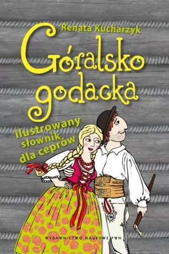 Wydawnictwo Naukowe PWN Kucharzyk Renata Góralsko godacka Ilustrowany słownik dla ceprów