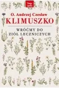 Zdrowie - poradniki - Wróćmy do ziół leczniczych - Andrzej Klimuszko Czesław o. - miniaturka - grafika 1