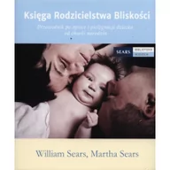 Poradniki dla rodziców - Mamania Księga rodzicielstwa bliskości. Przewodnik po opiece i pielęgnacji dziecka od chwili narodzin - Martha Sears, William Sears - miniaturka - grafika 1