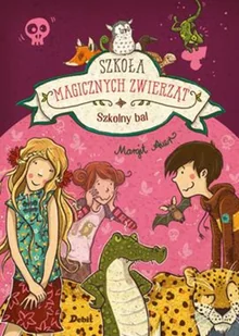 Szkoła magicznych zwierząt T.8 Szkolny bal Nowa - Pedagogika i dydaktyka - miniaturka - grafika 2