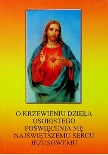 O krzewieniu dzieła osobistego poświęcenia się najświętszemu sercu Jezusowemu - Religia i religioznawstwo - miniaturka - grafika 1