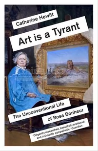 Art is a Tyrant: The Unconventional Life of Rosa Bonheur - Pozostałe książki - miniaturka - grafika 1