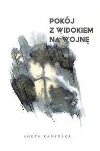 Pokój z widokiem na wojnę - Poezja - miniaturka - grafika 1
